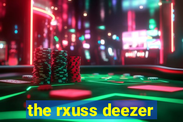 the rxuss deezer